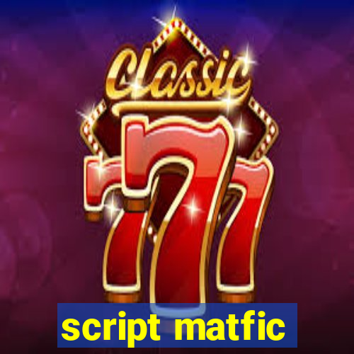 script matfic